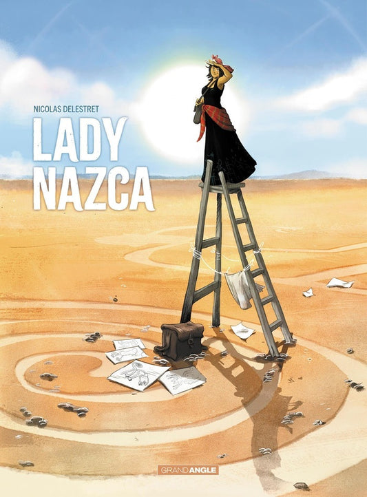 Front cover of Lady Nazca : Histoire complète