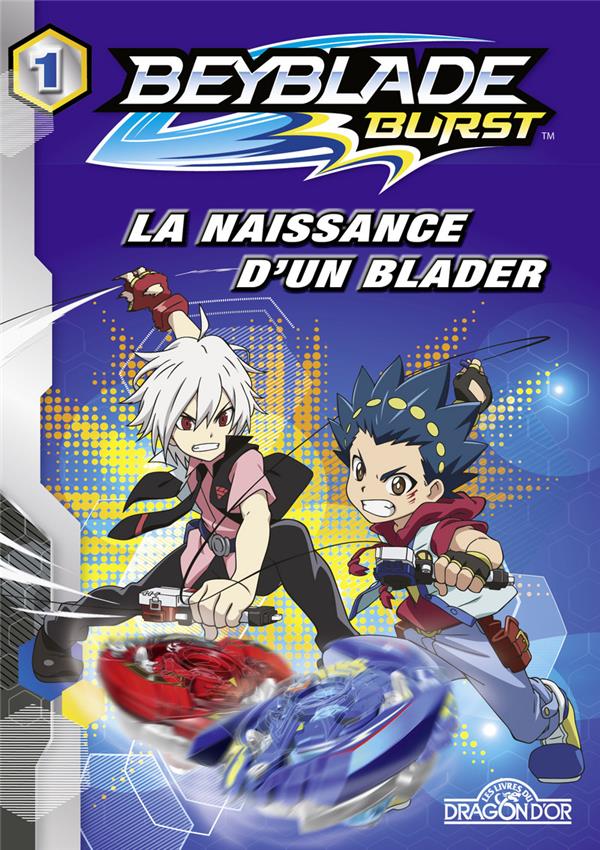 Front cover of Beyblade - burst Tome 1 : la naissance d'un blader