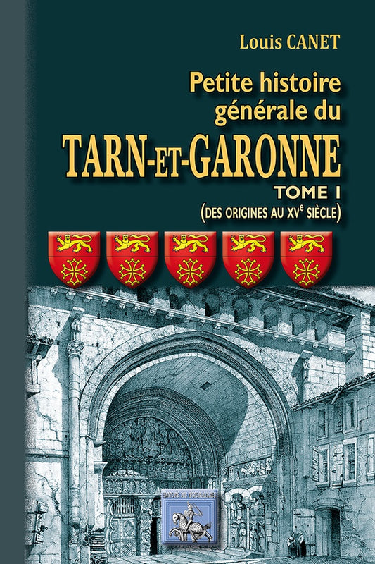 Front cover of Petite histoire générale du Tarn-et-Garonne Tome 1 ; des origines au XVe siècle
