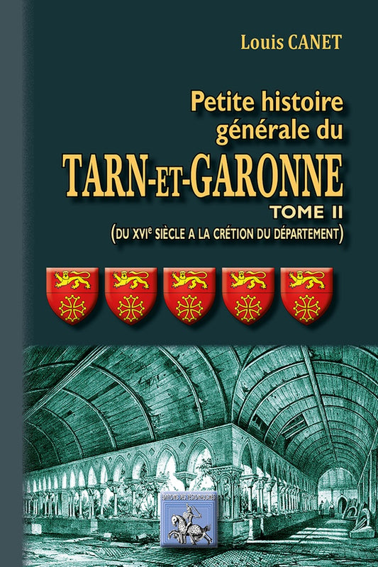 Front cover of Petite histoire génerale du Tarn-et-Garonne Tome 2 ; du XVIe siècle à la création du département