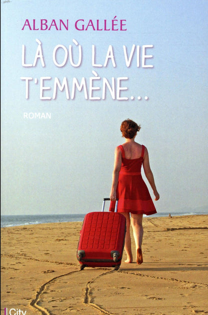 Front cover of Là où la vie t'emmène