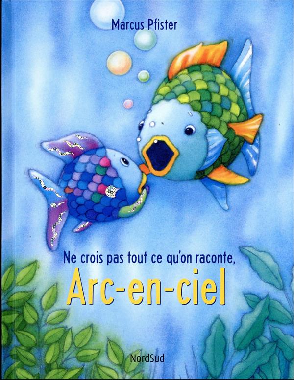 Front cover of Ne crois pas tout ce qu'on raconte, Arc-en-ciel