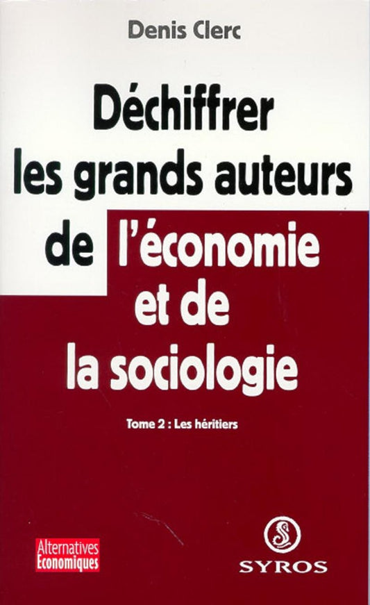 Front cover of Déchiffrer les grands auteurs de l'économieet de la sociologie - tome 2 Les Héritiers                     (IMPRESSION A LA DEMANDE)