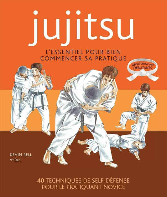Front cover of Ju-jitsu ; l'essentiel pour bien commencer sa pratique