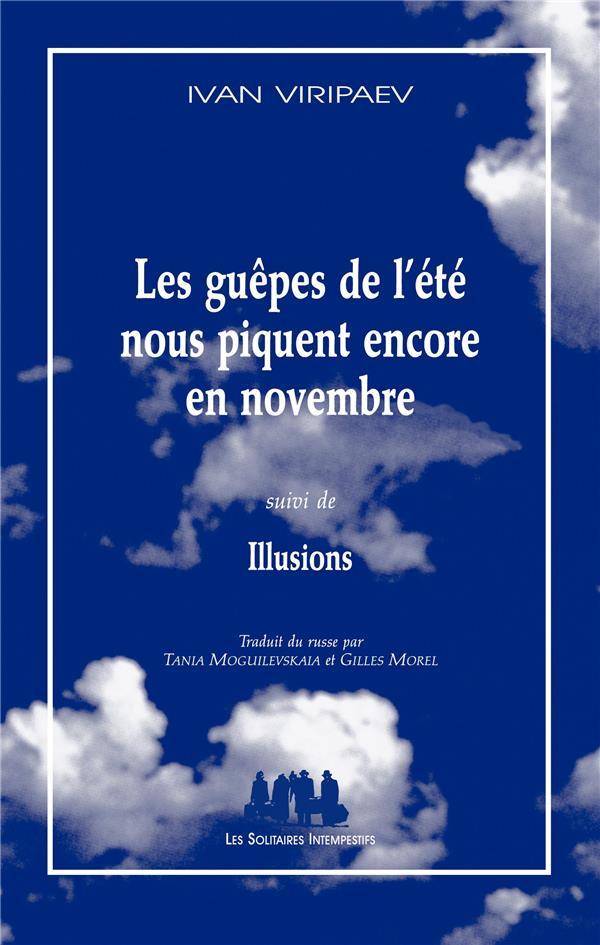 Front cover of Les guêpes de l'été nous piquent encore en novembre ; illusions                     (traduction conjointe Gilles Morel)