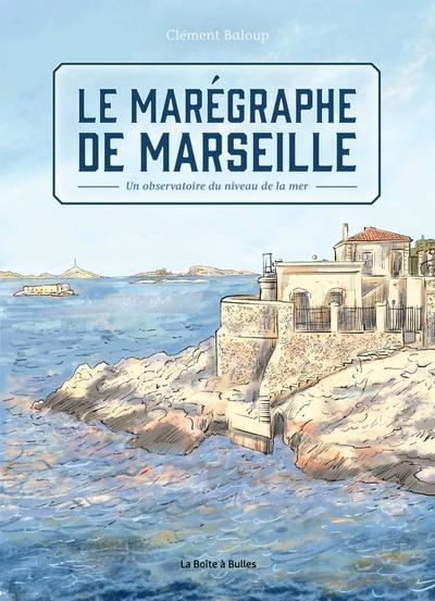 Front cover of Le marégraphe de Marseille : Un observatoire au niveau de la mer