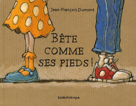 Front cover of Bête comme ses pieds !