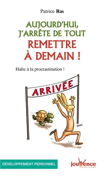 Front cover of Aujourd'hui, j'arrête de tout remettre à demain !