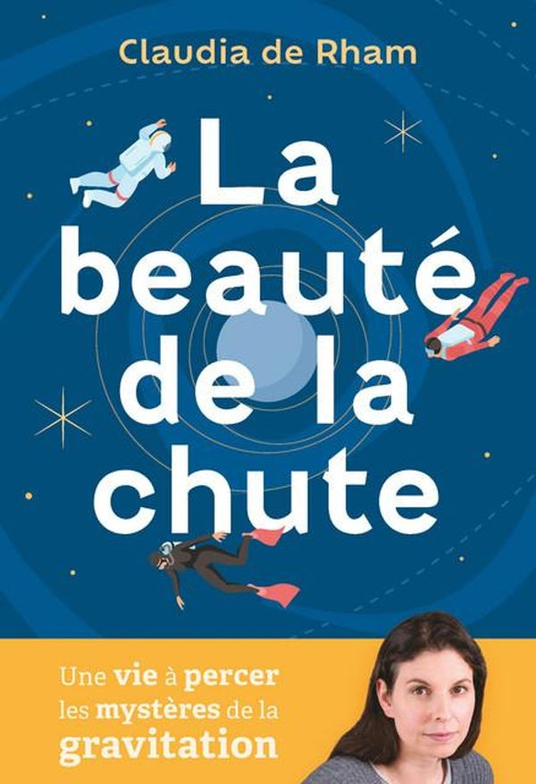 Front cover of La beauté de la chute : Une vie à percer les mystères de la gravitation