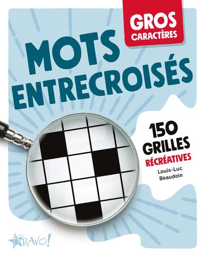 Front cover of Gros caractères : Mots entrecroisés : 150 grilles récréatives
