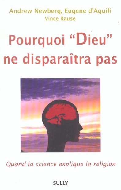 Front cover of Pourquoi Dieu ne disparaîtra pas : Quand la science explique la religion