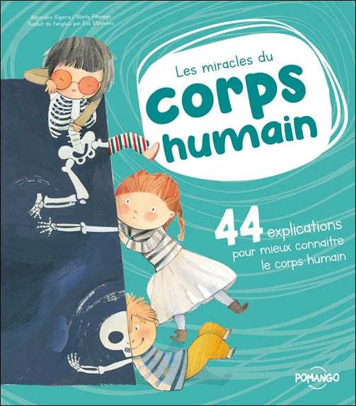 Front cover of Les miracles du corps humain : 44 explications pour mieux connaître le corps humain