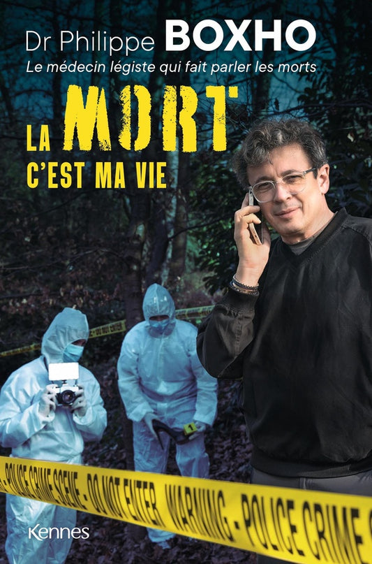 Front cover of La mort c'est ma vie : Dr. Philippe Boxho, le médecin légiste qui fait parler les morts.