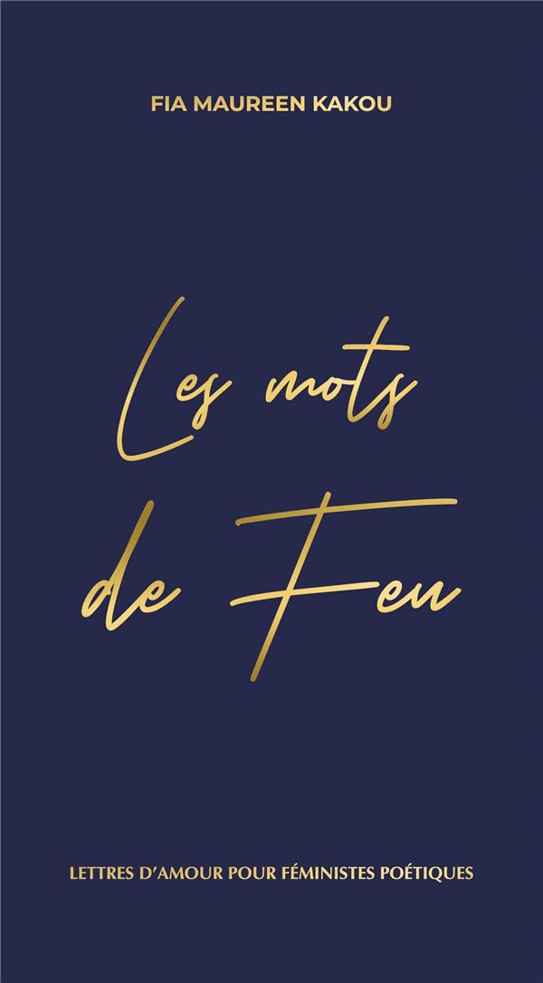 Front cover of Les mots de feu : lettres d'amour pour féministes poétiques