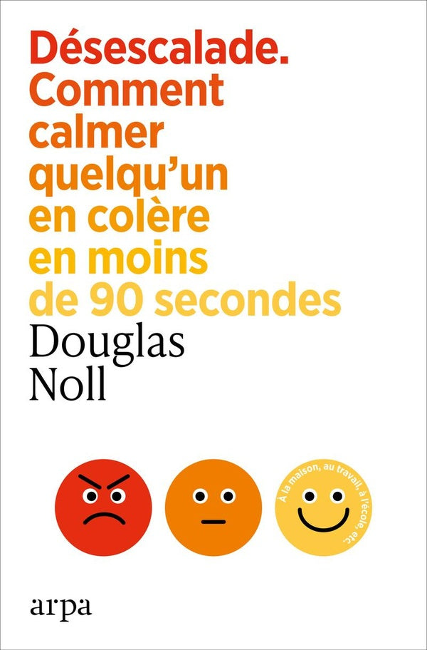 Front cover of Désescalade : Comment calmer quelqu'un en colère en moins de 90 secondes