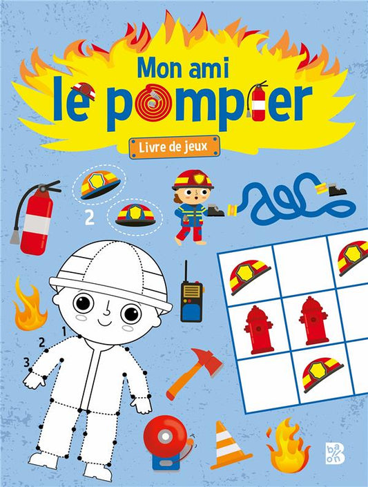 Front cover of Mon ami le pompier : livre de jeux