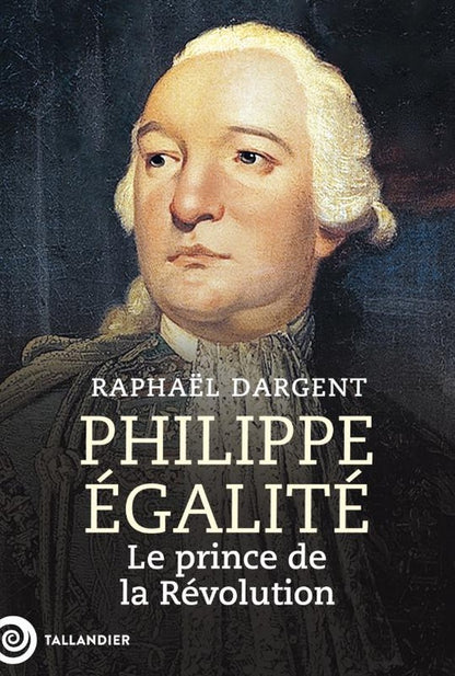 Front cover of Philippe Égalité : Le prince de la Révolution
