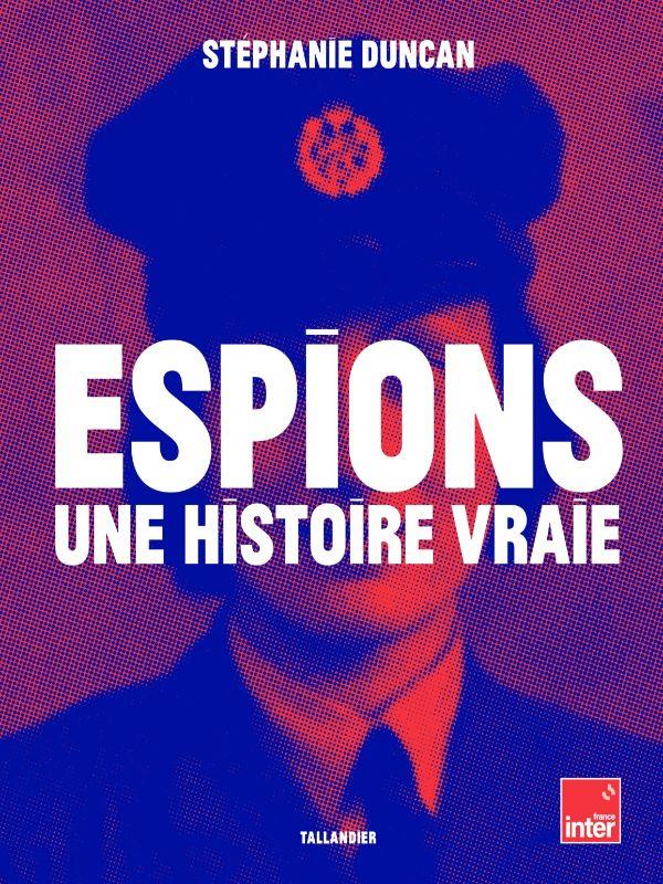 Front cover of Espions, une histoire vraie