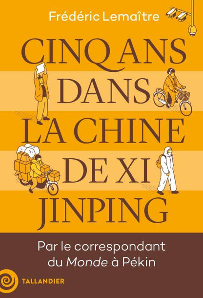 Front cover of Cinq ans dans la Chine de Xi Jimping : Par le correspondant du Monde à Pékin