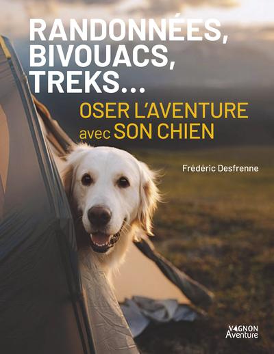 Front cover of Randonnées, bivouacs, treks... Oser l'aventure avec son chien