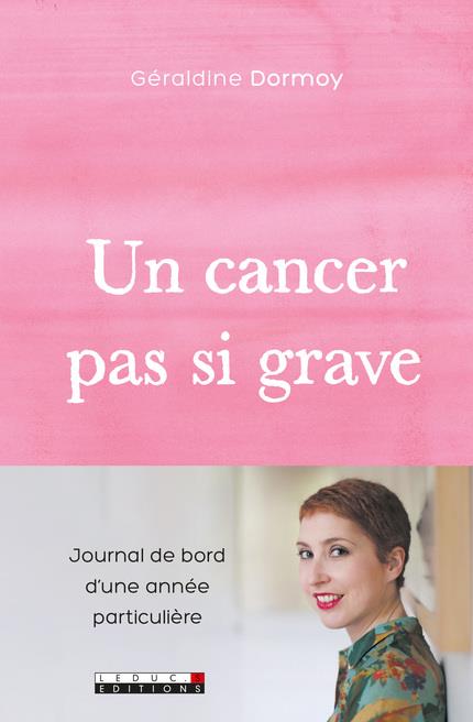 Front cover of Un cancer pas si grave ; journal de bord d'une année particulière