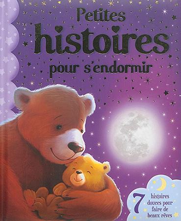 Front cover of Petites histoires pour s'endormir ; 7 histoires douces pour faire de beaux rêves