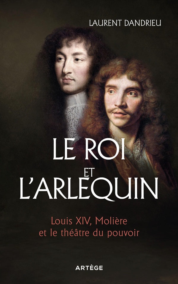 Front cover of Le Roi et l'arlequin : Louis XIV, Molière et le théâtre du pouvoir