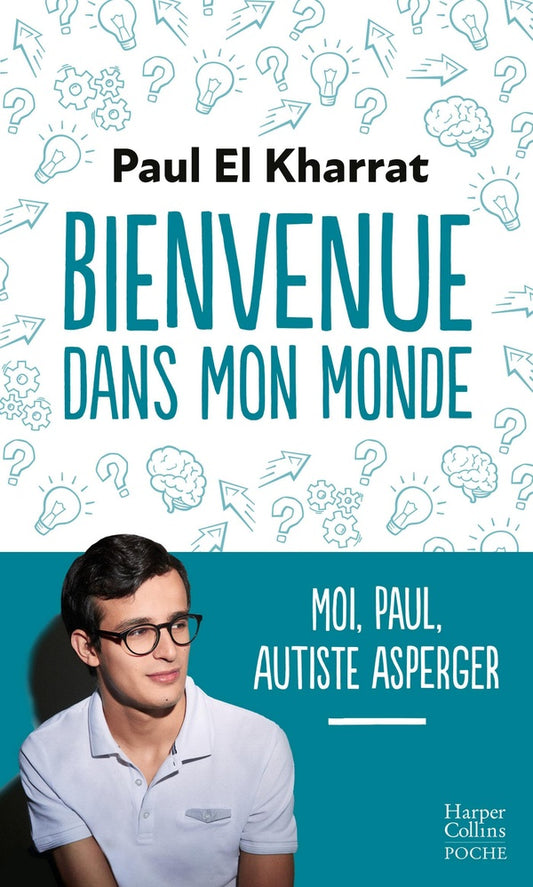 Front cover of Bienvenue dans mon monde : moi, Paul, autiste Asperger
