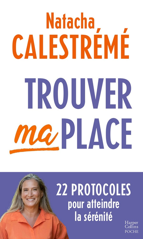 Front cover of Trouver ma place : 22 protocoles pour atteindre la sérénité