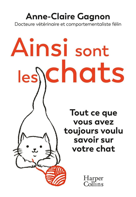 Front cover of Ainsi sont les chats : Tout ce que vous avez toujours voulu savoir sur votre chat