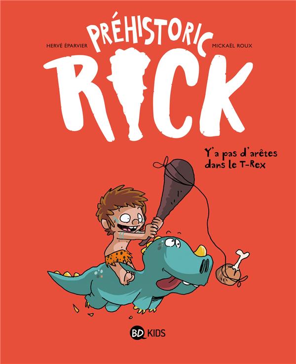 Front cover of Préhistoric Rick Tome 1 : y'a pas d'arêtes dans le T-Rex