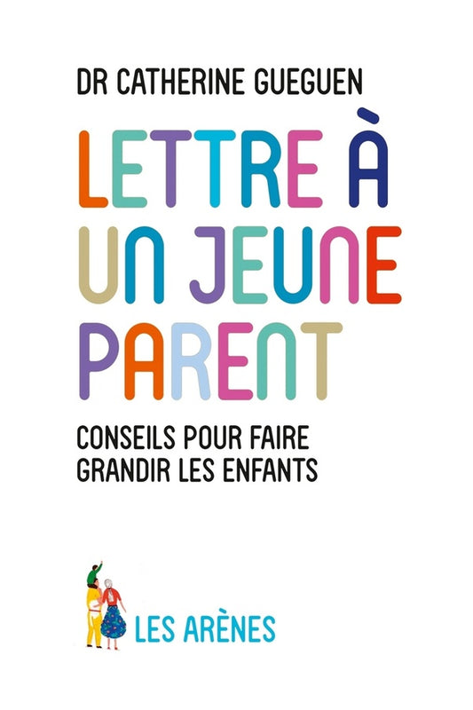 Front cover of Lettre à un jeune parent ; ce que mon métier de pédiatre et les neurosciences affectives m'ont appris