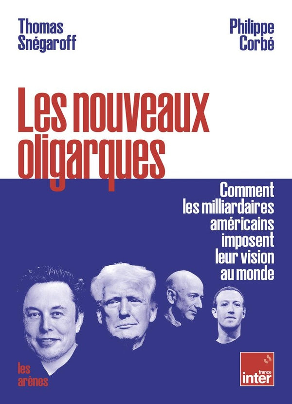 Front cover of Les nouveaux oligarques : Comment les milliardaires américains imposent leur vision au monde                     (Coédition France Inter)