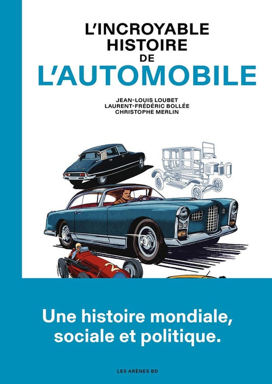 Front cover of L'incroyable histoire de l'automobile : Une histoire mondiale, sociale et politique