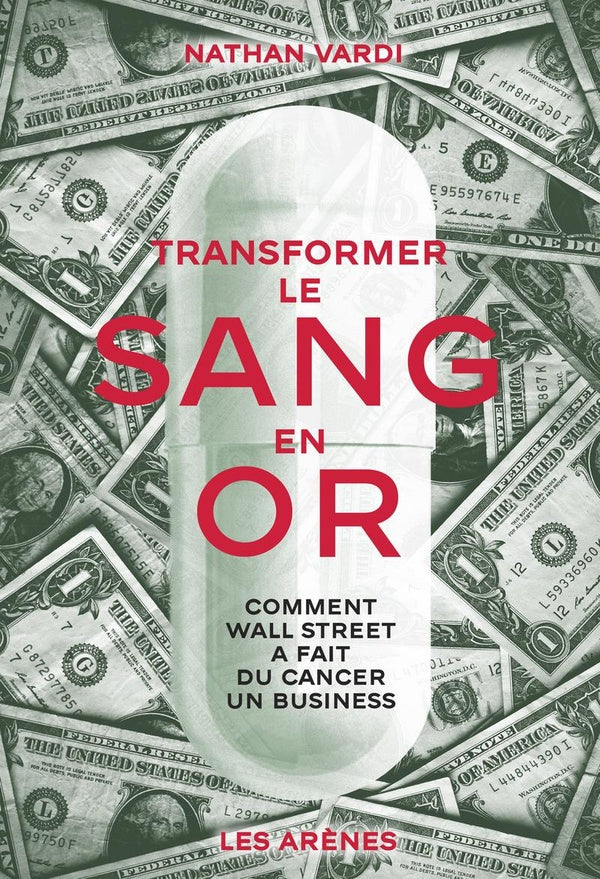 Front cover of Transformer le sang en or : Comment Wall Street a fait du cancer un business