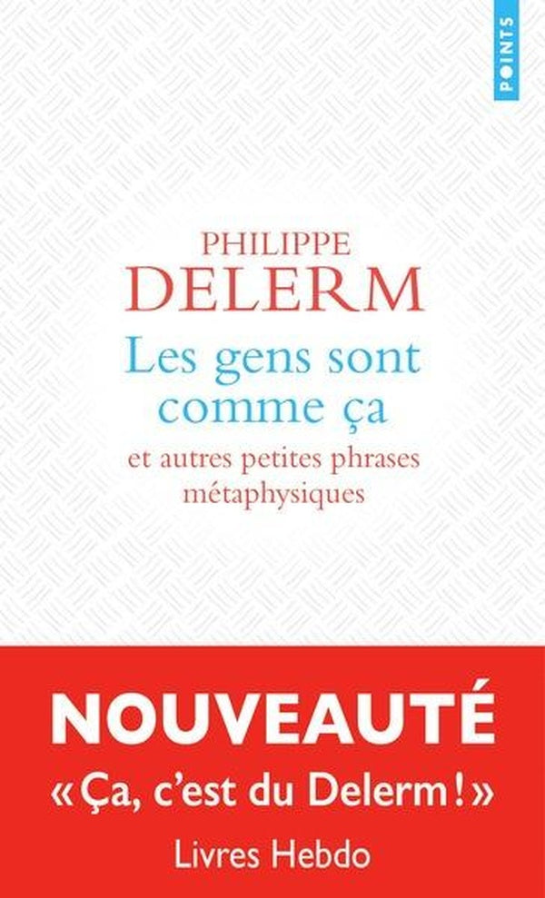 Front cover of Les gens sont comme ça : Et autres petites phrases métaphysiques