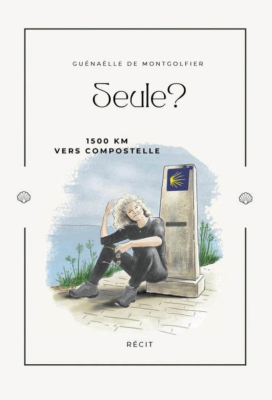 Front cover of Seule ? 1500 km vers Compostelle                     (IMPRESSION A LA DEMANDE)