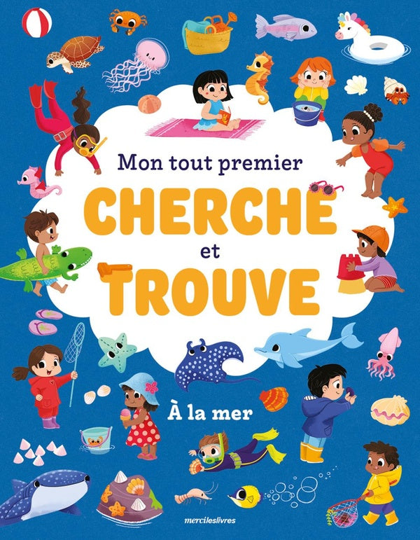 Front cover of Mon tout premier cherche et trouve : À la mer : Plus de 50 éléments à repérer !