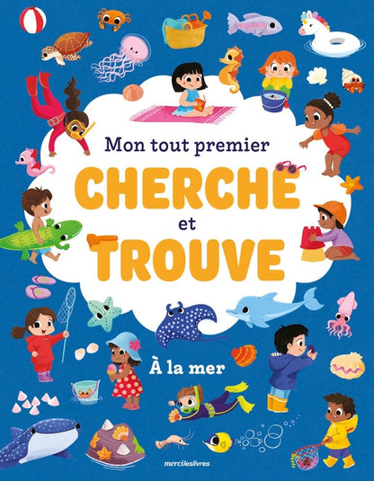 Front cover of Mon tout premier cherche et trouve : À la mer : Plus de 50 éléments à repérer !
