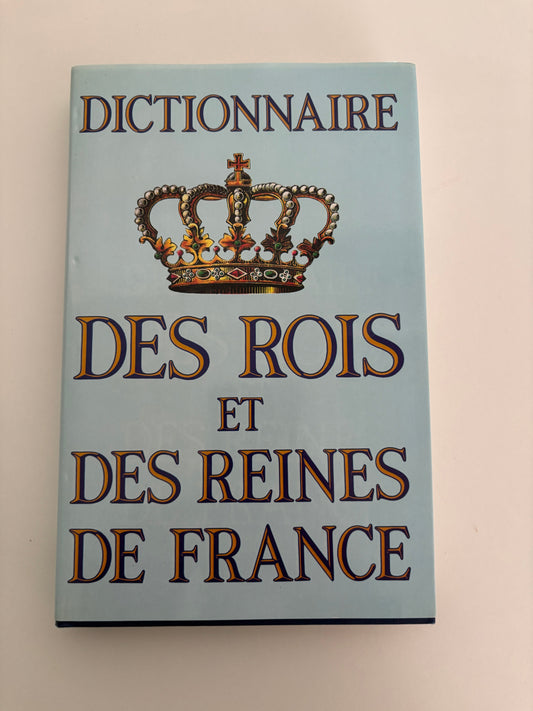 Dictionnaire des rois et des reines de France