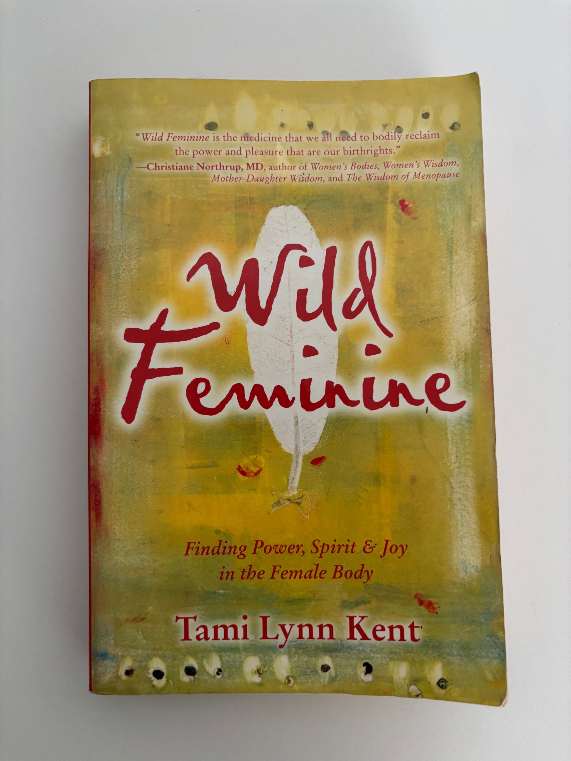 Wild Feminine: Finding Power, Spirit & Joy in the Female Body